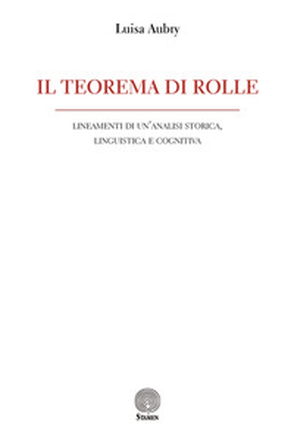 Il teorema di Rolle. Lineamenti di un'analisi storica, linguistica e cognitiva - Librerie.coop Il teorema di Rolle. Lineamenti di un'analisi storica, linguistica e cognitiva - Librerie.coop