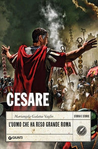 Cesare. L'uomo che ha reso grande Roma - Librerie.coop
