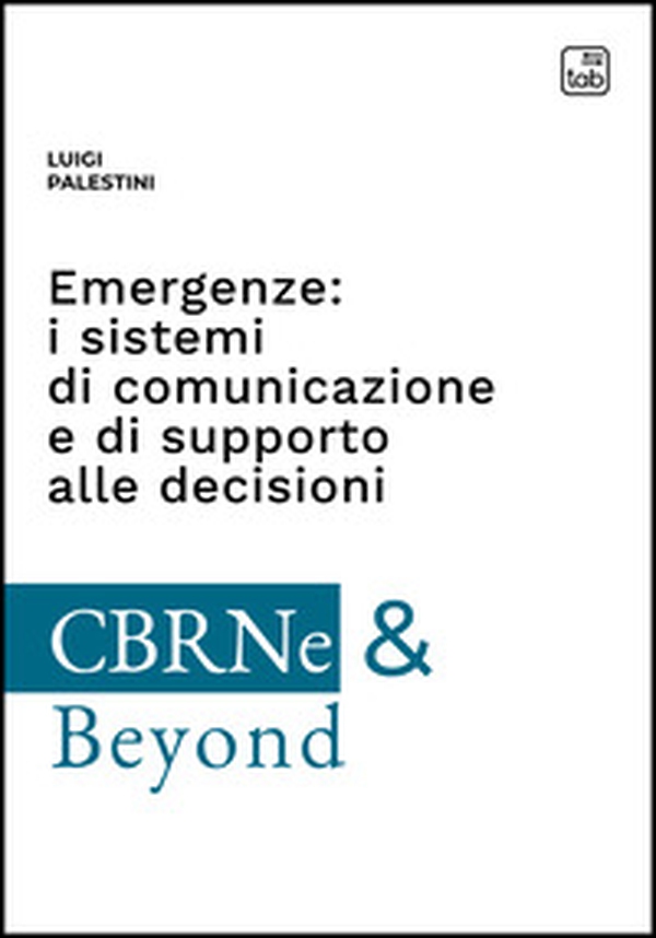 Emergenze: i sistemi di comunicazione e di supporto alle decisioni - Librerie.coop Emergenze: i sistemi di comunicazione e di supporto alle decisioni - Librerie.coop