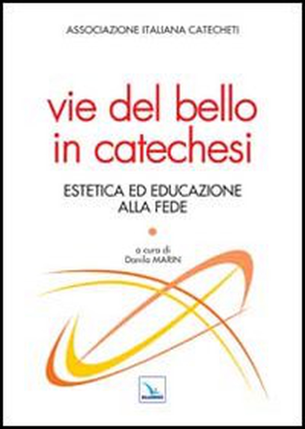 Vie del bello in catechesi. Estetica ed educazione alla fede - Librerie.coop Vie del bello in catechesi. Estetica ed educazione alla fede - Librerie.coop