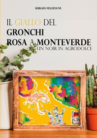 Il giallo del Gronchi rosa a Monteverde. Un noir in agrodolce - Librerie.coop