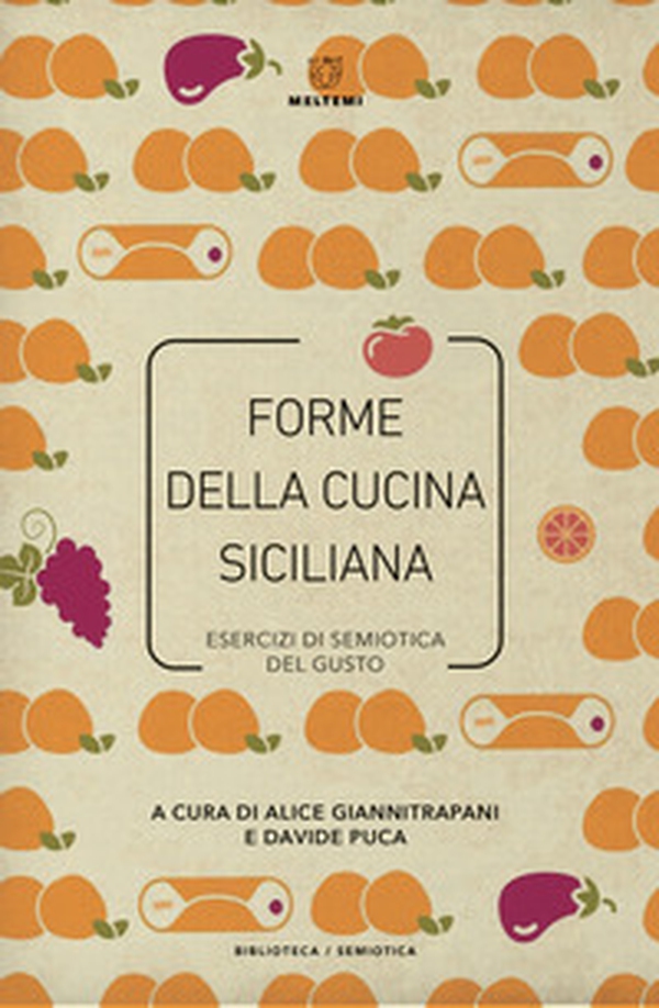 Forme della cucina siciliana. Esercizi di semiotica del gusto - Librerie.coop Forme della cucina siciliana. Esercizi di semiotica del gusto - Librerie.coop