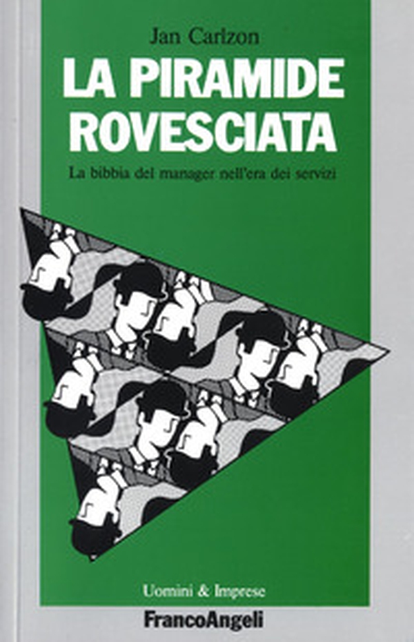 La piramide rovesciata. La bibbia del manager nell'era dei servizi - Librerie.coop La piramide rovesciata. La bibbia del manager nell'era dei servizi - Librerie.coop