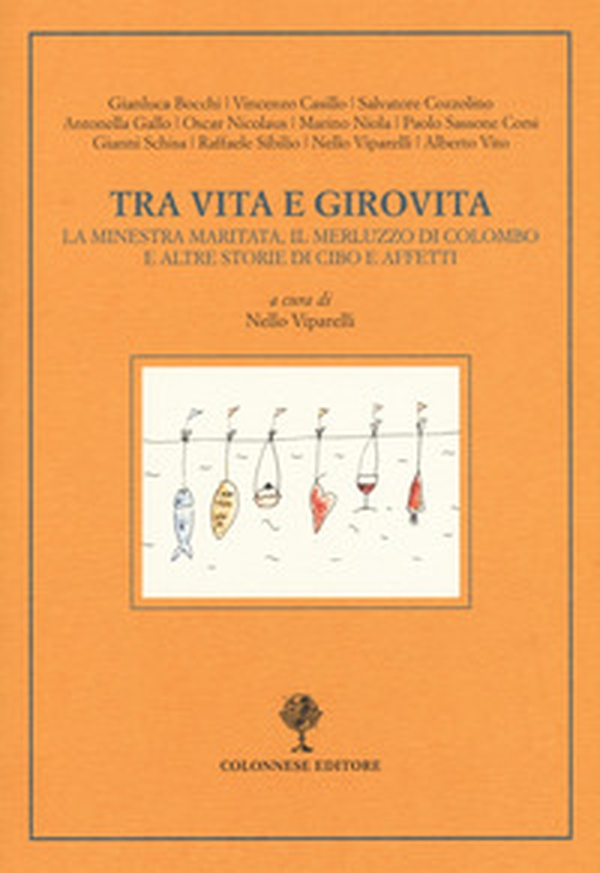 Tra vita e girovita. La minestra maritata, il merluzzo di Colombo e altre storie di cibo e affetti - Librerie.coop Tra vita e girovita. La minestra maritata, il merluzzo di Colombo e altre storie di cibo e affetti - Librerie.coop