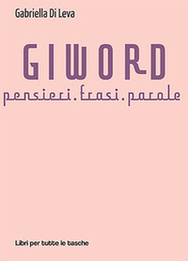 Giword. Pensieri, frasi, parole - Librerie.coop Giword. Pensieri, frasi, parole - Librerie.coop