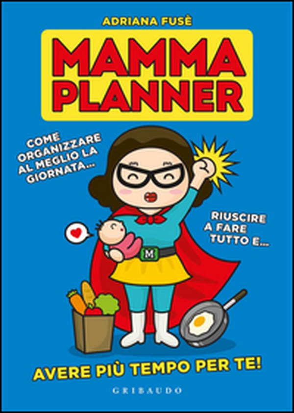 Mamma planner. Come organizzare al meglio la giornata, riuscire a fare tutto e avere più tempo per te! - Librerie.coop Mamma planner. Come organizzare al meglio la giornata, riuscire a fare tutto e avere più tempo per te! - Librerie.coop