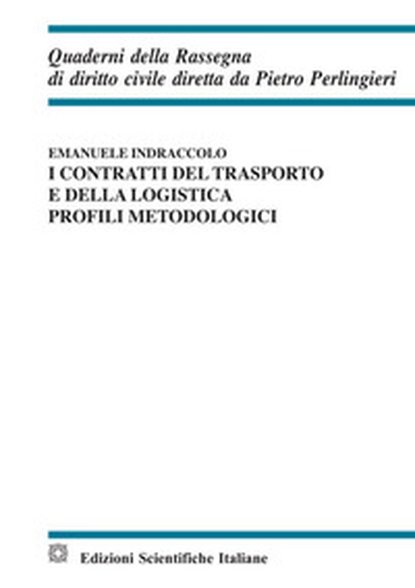 I contratti del trasporto e della logistica. Profili metodologici - Librerie.coop I contratti del trasporto e della logistica. Profili metodologici - Librerie.coop