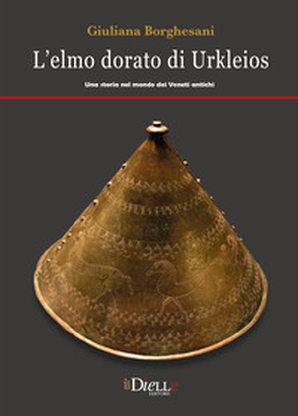 L'elmo dorato di Ulkleios. Una storia nel mondo dei veneti antichi - Librerie.coop L'elmo dorato di Ulkleios. Una storia nel mondo dei veneti antichi - Librerie.coop