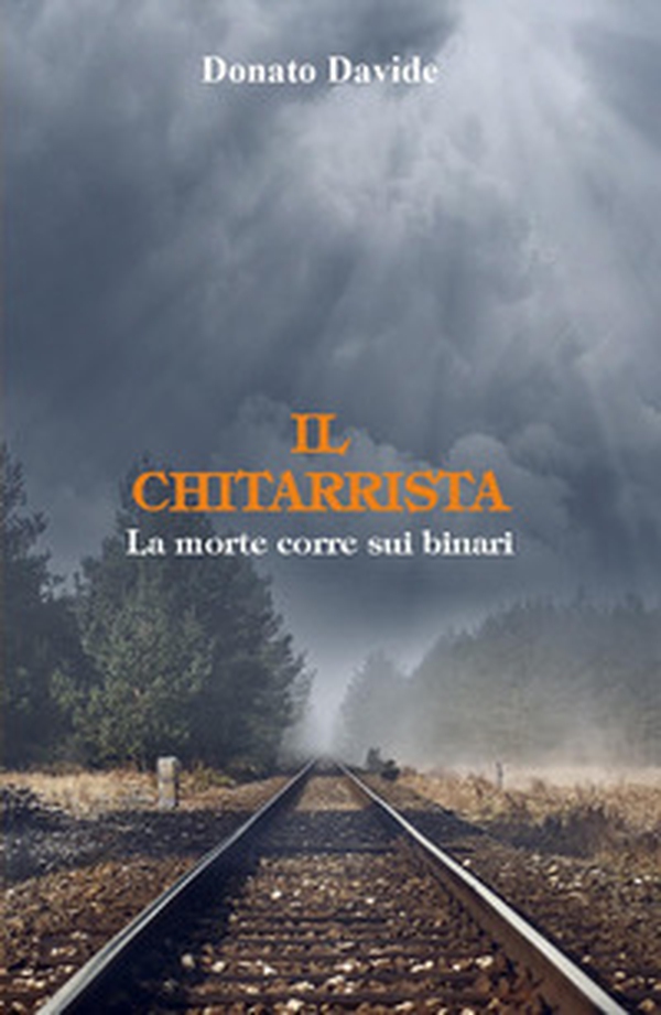 Il chitarrista. La morte corre sui binari - Librerie.coop Il chitarrista. La morte corre sui binari - Librerie.coop