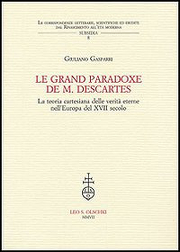 Le grand paradoxe de M. Descartes. La teoria cartesiana delle verità eterne nell'Europa del XVII secolo - Librerie.coop Le grand paradoxe de M. Descartes. La teoria cartesiana delle verità eterne nell'Europa del XVII secolo - Librerie.coop