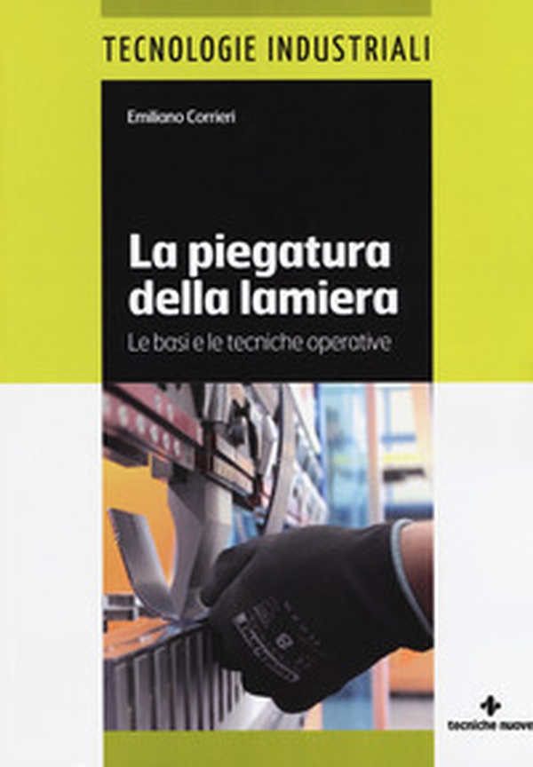 La piegatura della lamiera. Le basi e le tecniche operative - Librerie.coop La piegatura della lamiera. Le basi e le tecniche operative - Librerie.coop