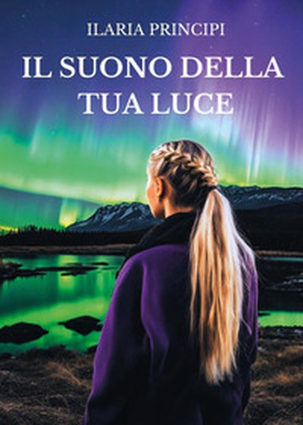 Il suono della tua luce - Librerie.coop Il suono della tua luce - Librerie.coop