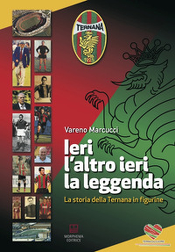 Ieri, l'altro ieri, la leggenda. La storia della Ternana in figurine - Librerie.coop Ieri, l'altro ieri, la leggenda. La storia della Ternana in figurine - Librerie.coop