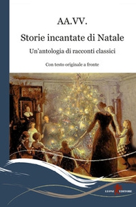Storie incantate di Natale. Un'antologia di racconti classici. Testo inglese a fronte - Librerie.coop