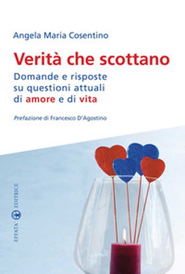 Verità che scottano. Domande e risposte su questioni attuali di amore e di vita - Librerie.coop Verità che scottano. Domande e risposte su questioni attuali di amore e di vita - Librerie.coop