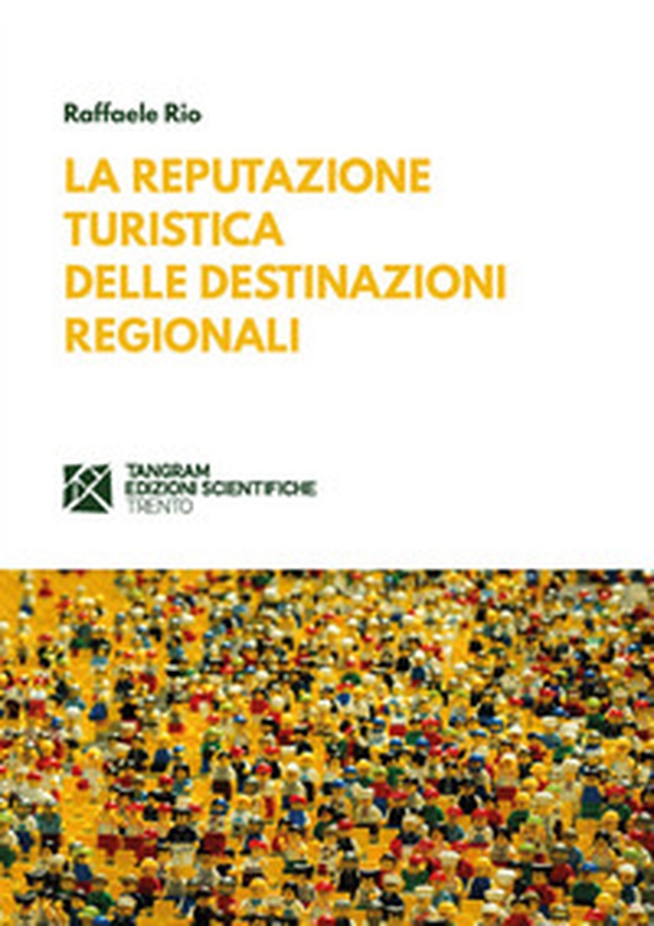 La reputazione turistica delle destinazioni regionali - Librerie.coop La reputazione turistica delle destinazioni regionali - Librerie.coop