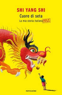 Cuore di seta. La mia storia italiana made in China - Librerie.coop