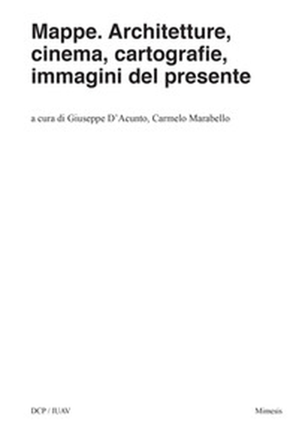 Mappe. Architetture, cinema, cartografie, immagini del presente - Librerie.coop Mappe. Architetture, cinema, cartografie, immagini del presente - Librerie.coop
