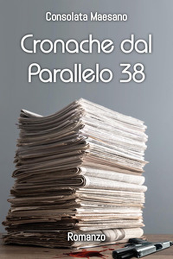 Cronache dal parallelo 38 - Librerie.coop Cronache dal parallelo 38 - Librerie.coop