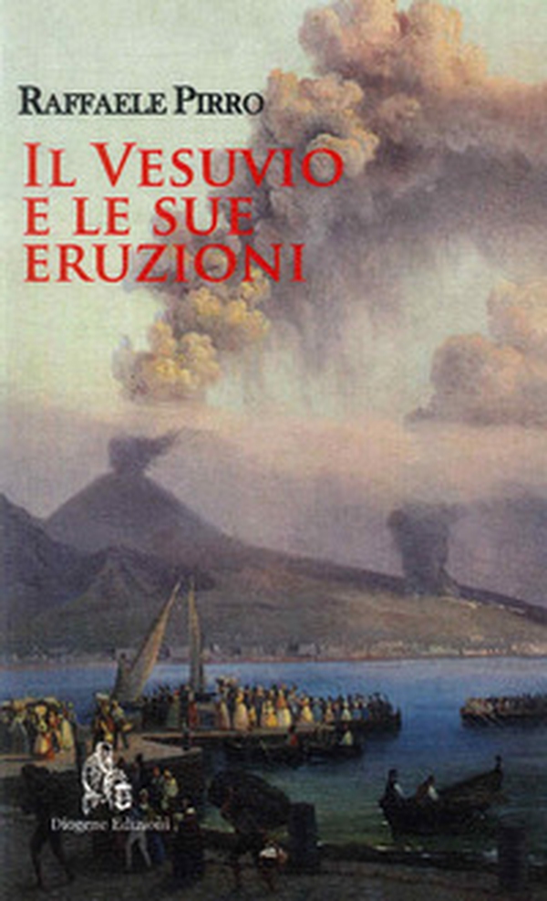 Il Vesuvio e le sue eruzioni. Storia e spiegazioni - Librerie.coop Il Vesuvio e le sue eruzioni. Storia e spiegazioni - Librerie.coop