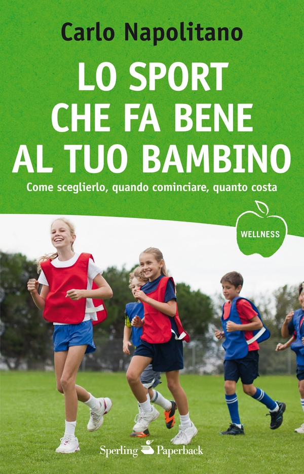 Lo sport che fa bene al tuo bambino - Librerie.coop Lo sport che fa bene al tuo bambino - Librerie.coop