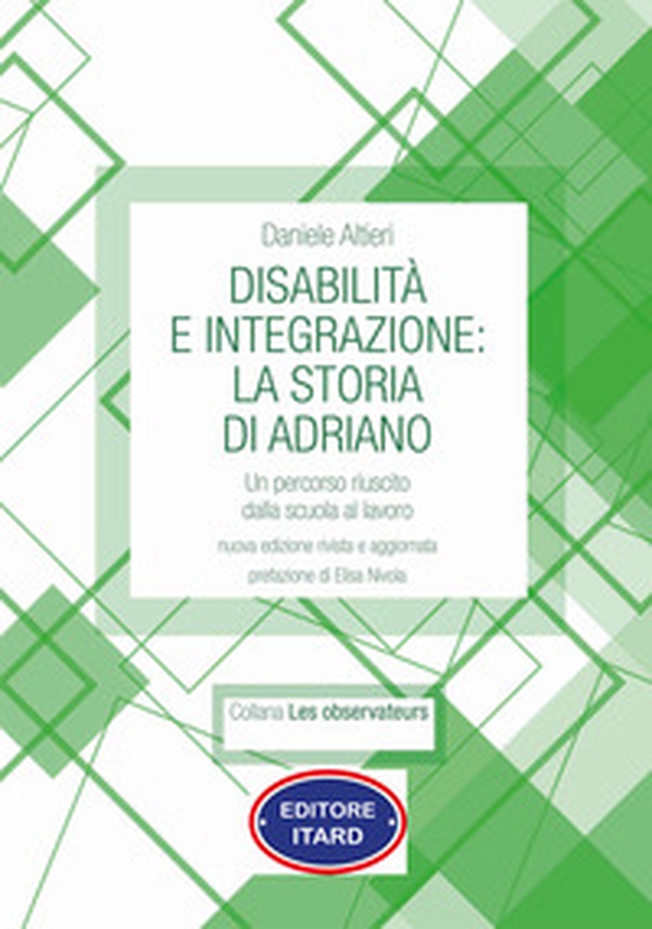 Disabilità e integrazione: la storia di Adriano. Un percorso riuscito dalla scuola al lavoro - Librerie.coop Disabilità e integrazione: la storia di Adriano. Un percorso riuscito dalla scuola al lavoro - Librerie.coop