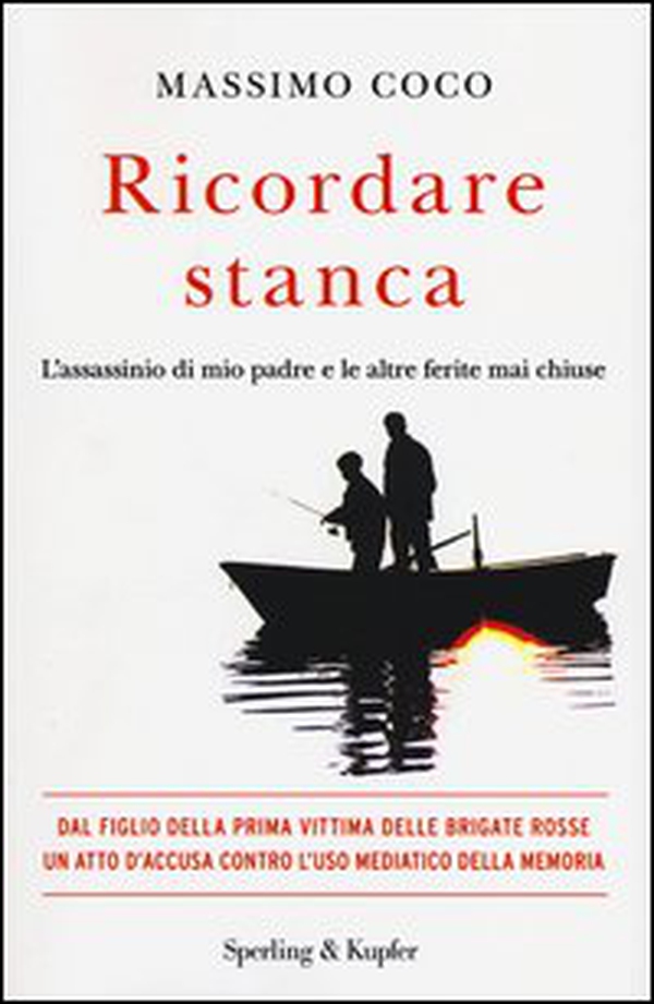 Ricordare stanca. L'assassinio di mio padre e le altre ferite mai chiuse - Librerie.coop Ricordare stanca. L'assassinio di mio padre e le altre ferite mai chiuse - Librerie.coop