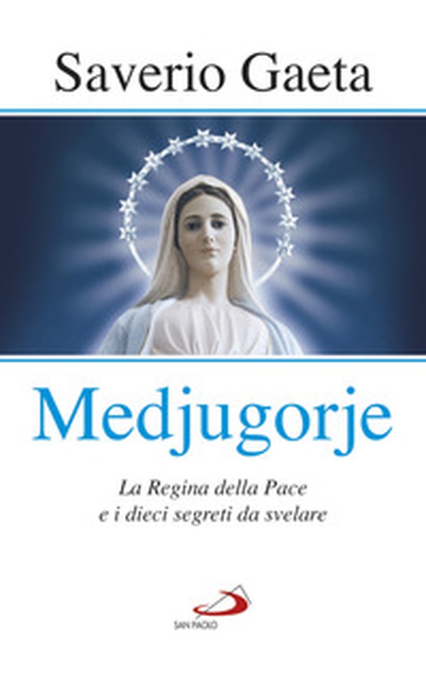 Medjugorje. La Regina della pace e i dieci segreti da svelare - Librerie.coop Medjugorje. La Regina della pace e i dieci segreti da svelare - Librerie.coop