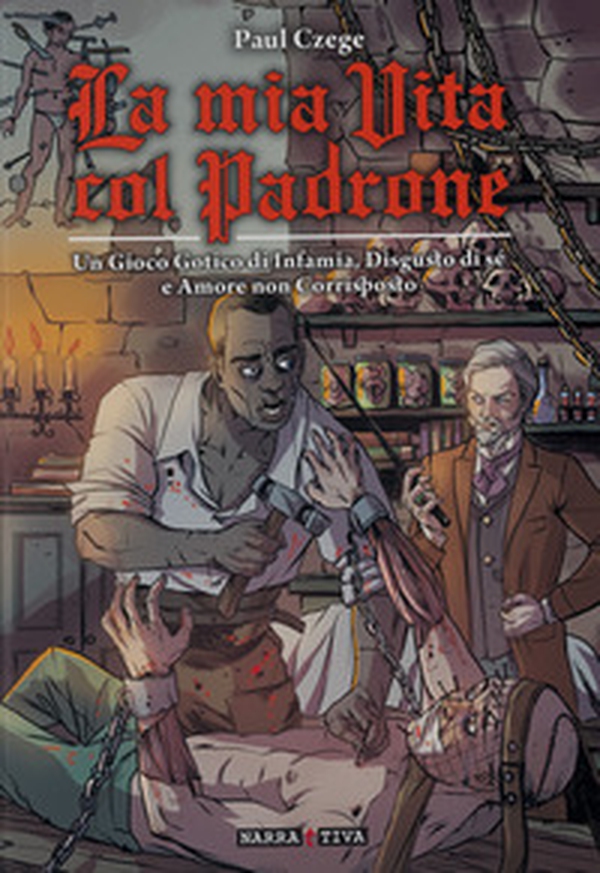 La mia vita col padrone. Un gioco gotico su infamia, disgusto di sé e amore non corrisposto - Librerie.coop La mia vita col padrone. Un gioco gotico su infamia, disgusto di sé e amore non corrisposto - Librerie.coop