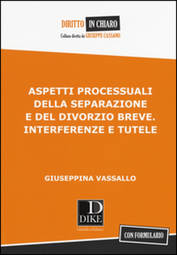 Aspetti processuali della separazione e del divorzio breve. Interferenze e tutele - Librerie.coop Aspetti processuali della separazione e del divorzio breve. Interferenze e tutele - Librerie.coop
