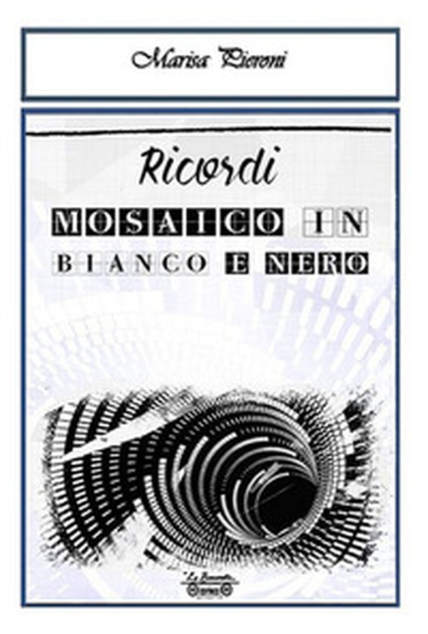 Ricordi, mosaico in bianco e nero - Librerie.coop Ricordi, mosaico in bianco e nero - Librerie.coop