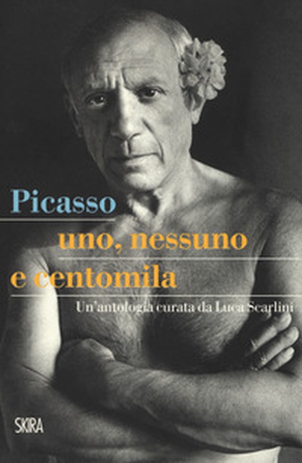 Picasso. Uno, nessuno e centomila. Un'antologia - Librerie.coop Picasso. Uno, nessuno e centomila. Un'antologia - Librerie.coop
