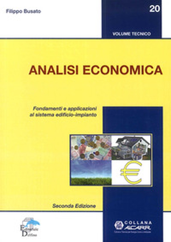 Analisi economica. Fondamenti e applicazioni al sistema edificio-impianto - Librerie.coop Analisi economica. Fondamenti e applicazioni al sistema edificio-impianto - Librerie.coop