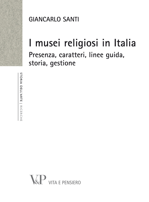 I musei religiosi in Italia. Presenza, caratteri, linee guida, storia, gestione - Librerie.coop I musei religiosi in Italia. Presenza, caratteri, linee guida, storia, gestione - Librerie.coop