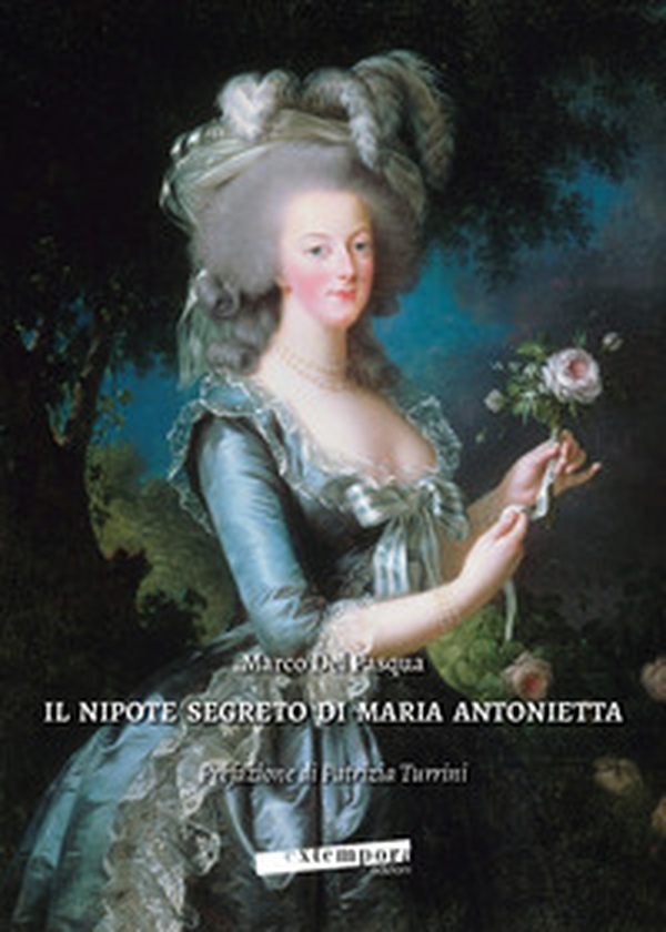 Il nipote segreto di Maria Antonietta - Librerie.coop Il nipote segreto di Maria Antonietta - Librerie.coop