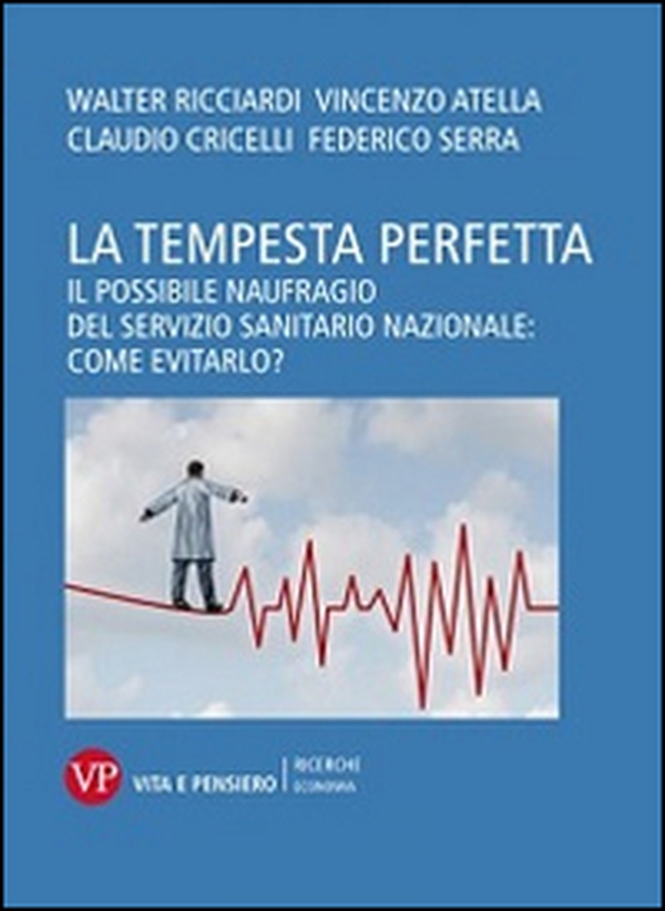 La tempesta perfetta. Il possibile naufragio del servizio sanitario nazionale: come evitarlo? - Librerie.coop La tempesta perfetta. Il possibile naufragio del servizio sanitario nazionale: come evitarlo? - Librerie.coop