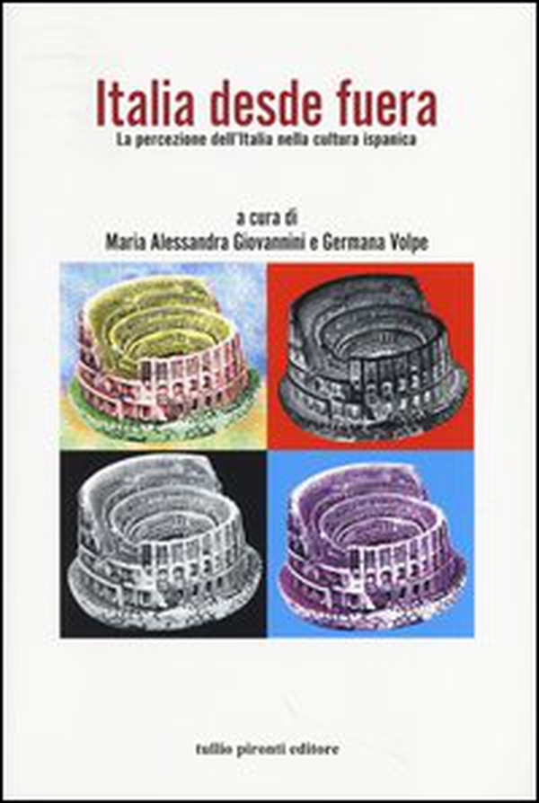 Italia desde fuera. La percezione dell'Italia nella cultura ispanica - Librerie.coop Italia desde fuera. La percezione dell'Italia nella cultura ispanica - Librerie.coop