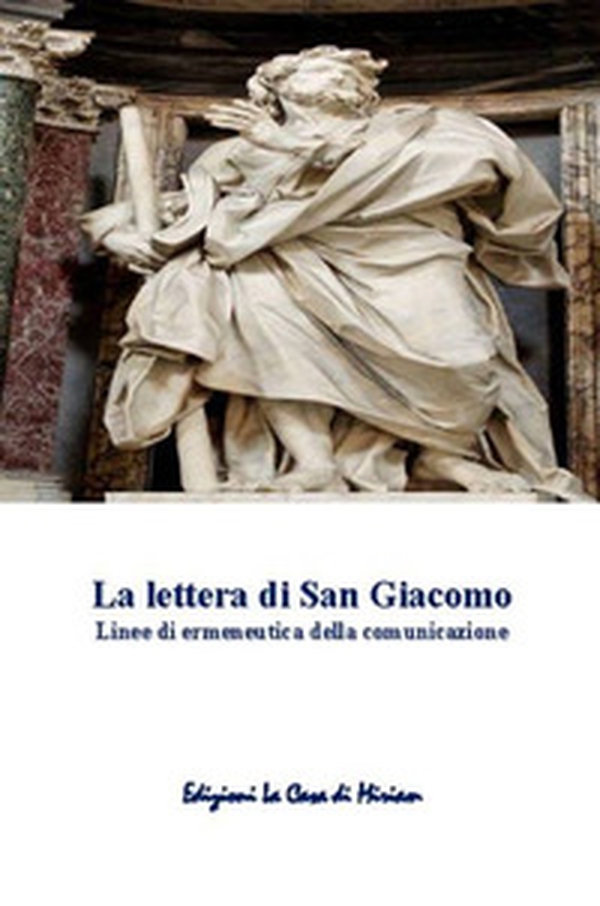 La lettera di San Giacomo. Linee di ermeneutica della comunicazione - Librerie.coop La lettera di San Giacomo. Linee di ermeneutica della comunicazione - Librerie.coop