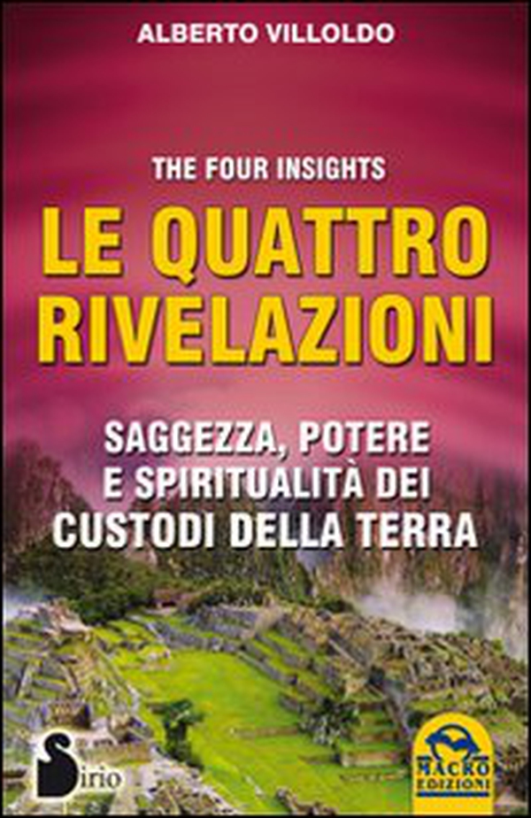Le quattro rivelazioni. Saggezza, potere e spiritualità dei custodi della terra - Librerie.coop Le quattro rivelazioni. Saggezza, potere e spiritualità dei custodi della terra - Librerie.coop