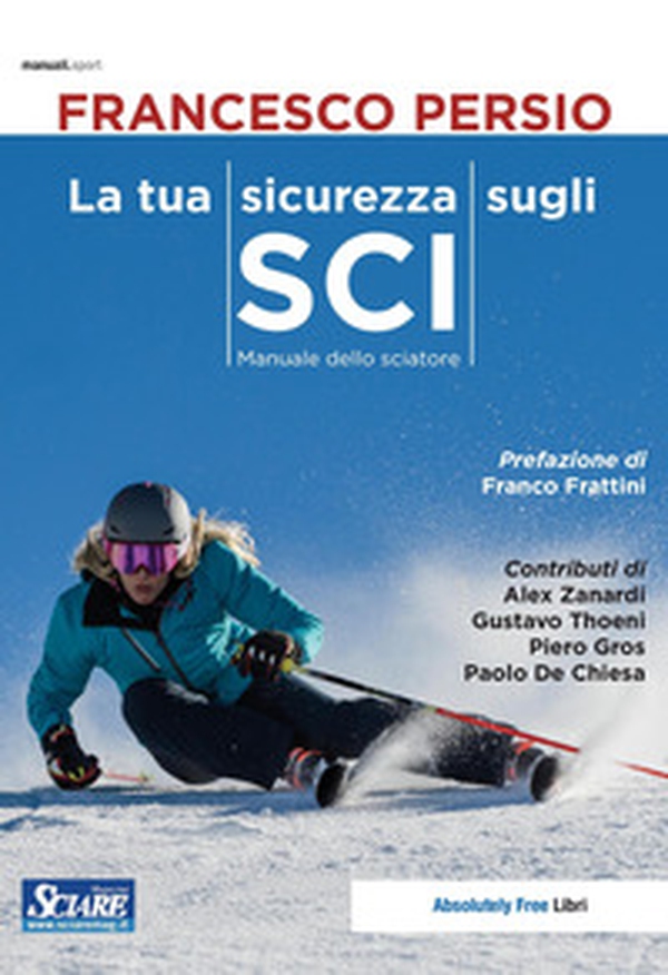La tua sicurezza sugli sci. Manuale dello sciatore - Librerie.coop La tua sicurezza sugli sci. Manuale dello sciatore - Librerie.coop
