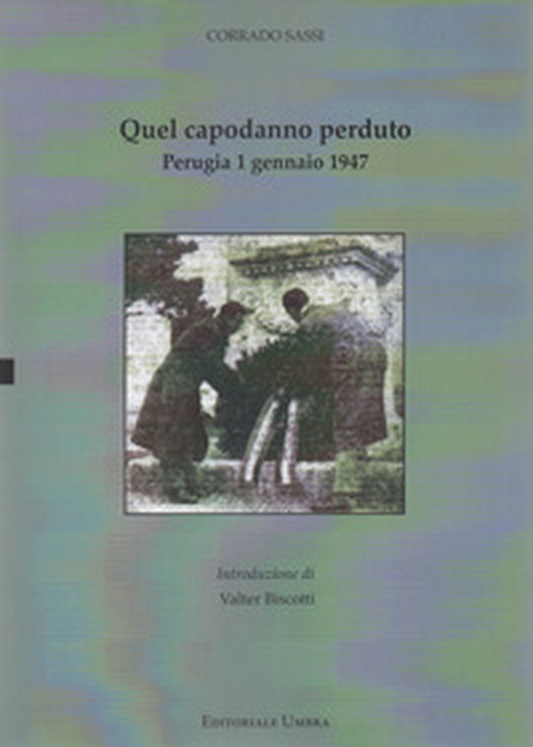 Quel capodanno perduto. Perugia 1 gennaio 1947 - Librerie.coop Quel capodanno perduto. Perugia 1 gennaio 1947 - Librerie.coop