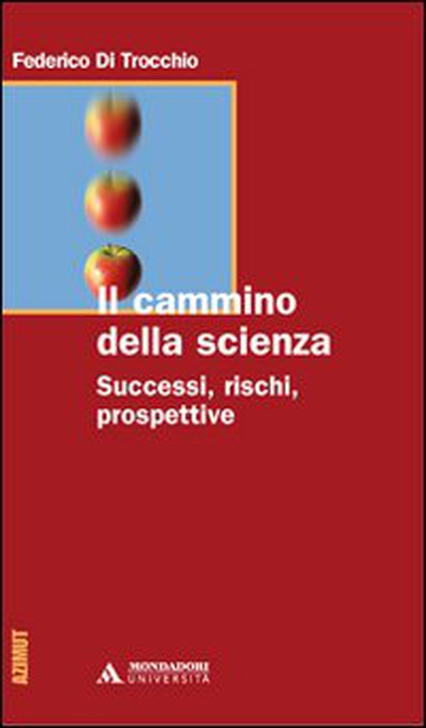Il cammino della scienza. Successi, rischi, prospettive - Librerie.coop Il cammino della scienza. Successi, rischi, prospettive - Librerie.coop