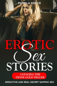 Explicit erotic sex stories. Catalina dense gold digger. Seductive and real secret sapphic sex - Librerie.coop