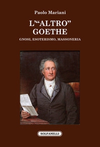 L'«altro» Goethe. Gnosi, esoterismo, massoneria - Librerie.coop