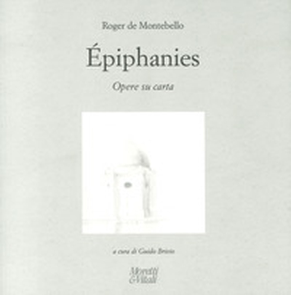 Roger de Montebello. Éphiphanies. Opere su carta. Ediz. italiana, inglese e francese - Librerie.coop Roger de Montebello. Éphiphanies. Opere su carta. Ediz. italiana, inglese e francese - Librerie.coop