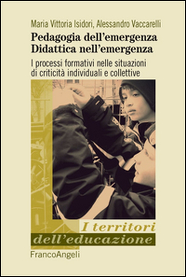 Pedagogia dell'emergenza, didattica nell'emergenza. I processi formativi nelle situazioni di criticità individuali e collettive - Librerie.coop Pedagogia dell'emergenza, didattica nell'emergenza. I processi formativi nelle situazioni di criticità individuali e collettive - Librerie.coop