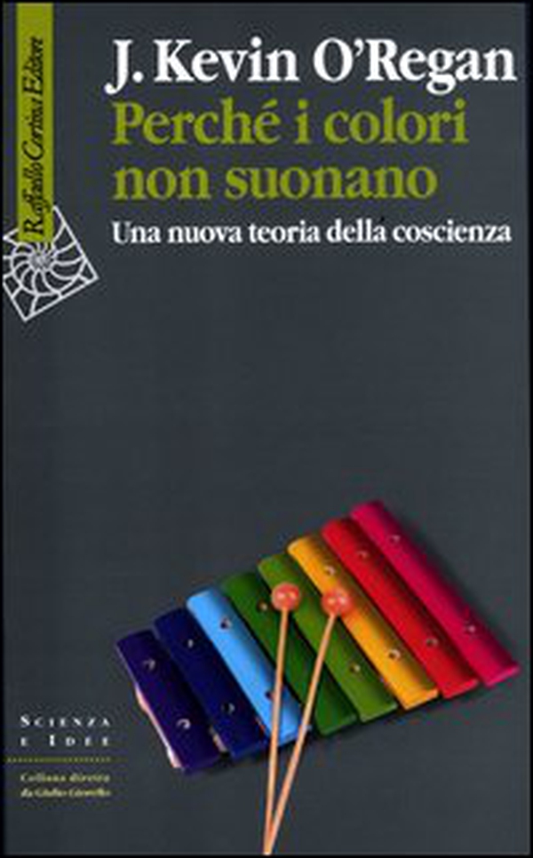 Perché i colori non suonano. Una nuova teoria della coscienza - Librerie.coop Perché i colori non suonano. Una nuova teoria della coscienza - Librerie.coop