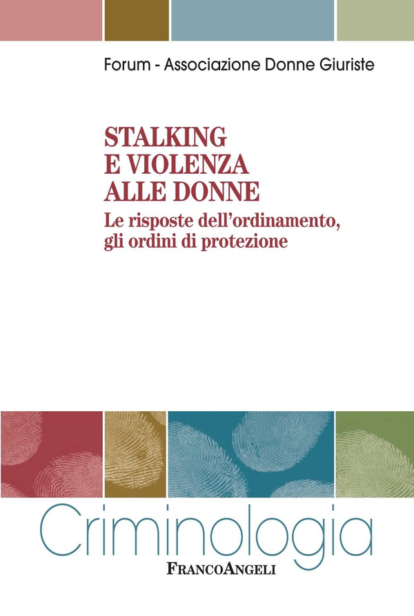 Stalking e violenza alle donne. Le risposte dell'ordinamento, gli ordini di protezione - Librerie.coop Stalking e violenza alle donne. Le risposte dell'ordinamento, gli ordini di protezione - Librerie.coop
