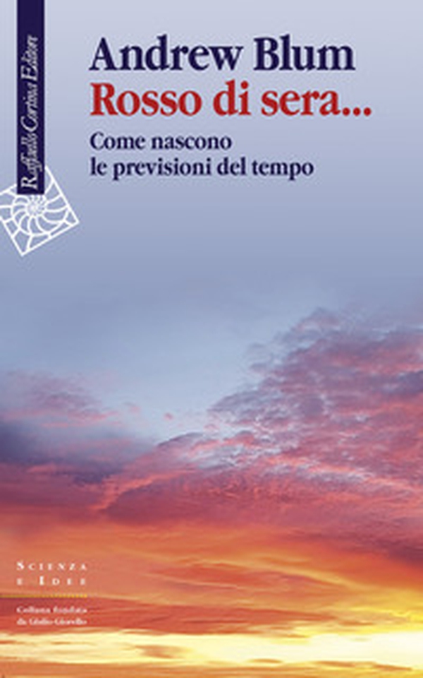 Rosso di sera... Come nascono le previsioni del tempo - Librerie.coop Rosso di sera... Come nascono le previsioni del tempo - Librerie.coop
