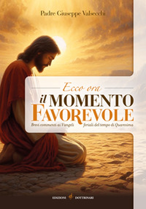 Ecco ora il momento favorevole. Brevi commenti sui vangeli feriali del tempo di Quaresima - Librerie.coop Ecco ora il momento favorevole. Brevi commenti sui vangeli feriali del tempo di Quaresima - Librerie.coop